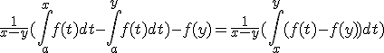\frac{1}{x-y}(\int_a^x f(t)dt-\int_a^y f(t)dt)-f(y)=\frac{1}{x-y}(\int_x^y(f(t)-f(y))dt)